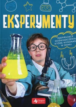 Eksperymenty Inspirujące doświadczenia, które wykonasz w domu