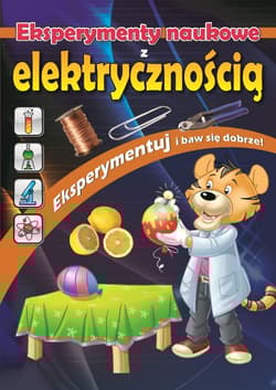 Eksperymenty naukowe z elektrycznością - Opracowanie Zbiorowe