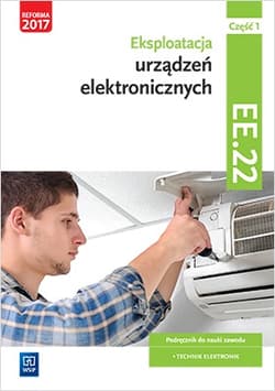 Eksploatacja urządzeń elektronicznych. Kwalifikacja ee. 22. Podręcznik do nauki zawodu technik elektronik. Szkoły ponadgimnazjalne i ponadpodstawowe. Część 1 - Piotr Golonko