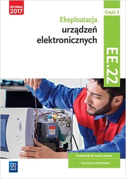 Eksploatacja urządzeń elektronicznych. Kwalifikacja ee. 22. Podręcznik do nauki zawodu technik elektronik. Szkoły ponadgimnazjalne i ponadpodstawowe. Część 2 - Brzozowski Piotr