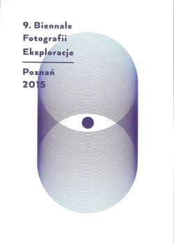 Eksploracje 9 Biennale Fotografii Poznań 2015