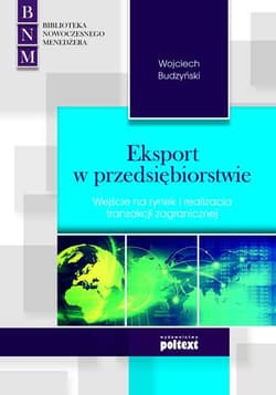 Eksport w przedsiębiorstwie Wejście na rynek i realizacja transakcji zagranicznej