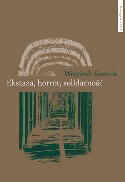 Ekstaza horror solidarność - Sawala Wojciech