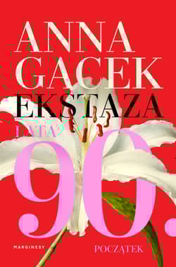 Ekstaza. Lata 90. Początek - Anna Gacek