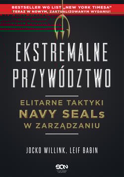 Ekstremalne przywództwo Elitarne taktyki Navy SEALs w zarządzaniu. - Willink Jocko, Babin Leif