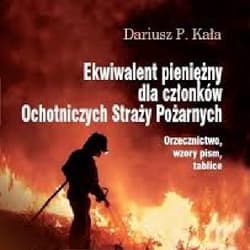 Ekwiwalent pieniężny dla członków Ochotniczych Straży Pożarnych - Dariusz Kała