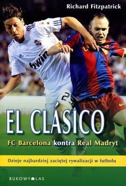 El Clasico. FC Barcelona kontra Real Madryt - Richard Fitzpatrick