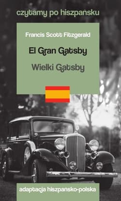 El Gran Gatsby / Wielki Gatsby. Czytamy po hiszpańsku - Francis Scott  Fitzgerald