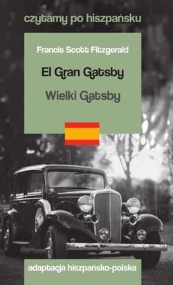 El Gran Gatsby / Wielki Gatsby. Czytamy po hiszpańsku - Francis Scott  Fitzgerald