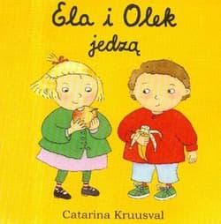 Ela i Olek jedzą - Catarina Kruusval