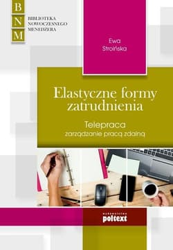 Elastyczne formy zatrudnienia Telepraca zarządzanie pracą zdalną - Ewa Stroińska
