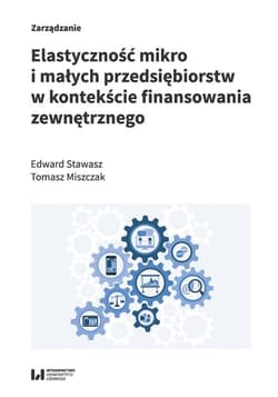 Elastyczność mikro i małych przedsiębiorstw w kontekście finansowania zewnętrznego - Miszczak Tomasz