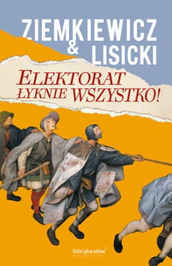 Elektorat łyknie wszystko - ebook - Rafał A. Ziemkiewicz, Paweł  Lisicki
