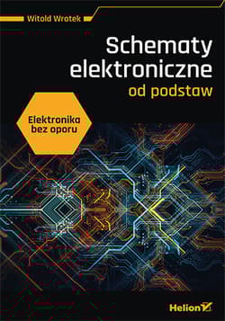 Elektronika bez oporu. Schematy elektroniczne od podstaw - Witold Wrotek
