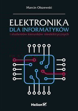 Elektronika dla informatyków i studentów kierunków nieelektrycznych - Marcin Olszewski