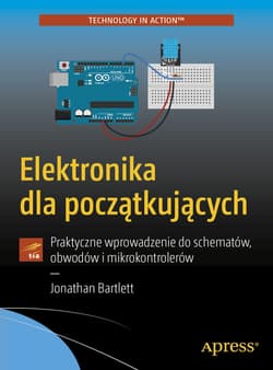 Elektronika dla początkujących Praktyczne wprowadzenie do schematów, obwodów i mikrokontrolerów - Jonathan Bartlett