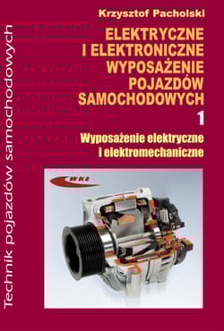 Elektryczne i elektroniczne wyposażenie pojazdów samochodowych część 1 Wyposażenie elektryczne i elektromechaniczne - Krzysztof Pacholski