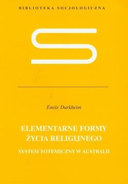 Elementarne formy życia religijnego - Emile Durkheim