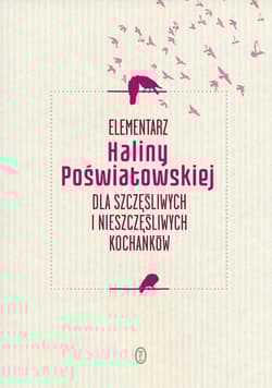 Elementarz Haliny Poświatowskiej dla szczęśliwych i nieszczęśliwych kochanków