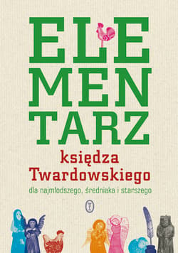 Elementarz księdza Twardowskiego dla najmłodszego, średniaka i starszego - ks. Jan Twardowski, Jan Twardowski