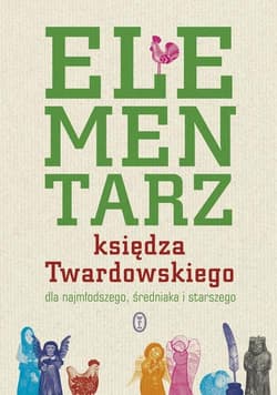 Elementarz księdza Twardowskiego dla najmłodszego, średniaka i starszego - ks. Jan Twardowski, Jan Twardowski