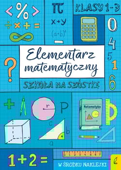 Elementarz matematyczny. Szkoła na szóstkę - Opracowanie Zbiorowe