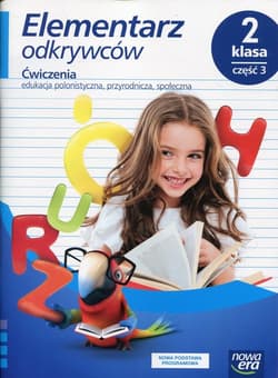 Elementarz odkrywców 2 Ćwiczenia Część 3 Edukacja polonistyczna, przyrodnicza, społeczna Szkoła podstawowa