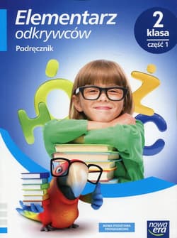Elementarz odkrywców 2 Podręcznik Część 1 Edukacja polonistyczna, przyrodnicza, społeczna Szkoła podstawowa