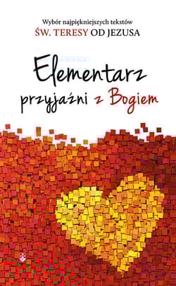Elementarz przyjaźni z Bogiem - Św. Teresa od Jezusa