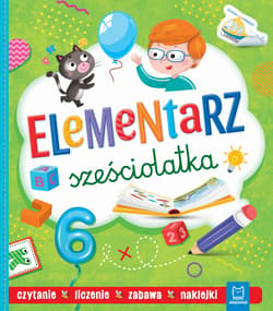 Elementarz sześciolatka Czytanie Liczenie Zabawa Naklejki - Agnieszka Bator
