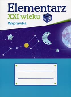 Elementarz XXI wieku 3 Wyprawka Szkoła podstawowa