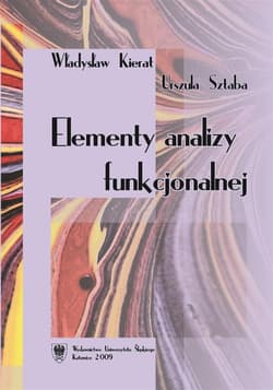 Elementy analizy funkcjonalnej - Władysław Kierat, Urszula Sztaba