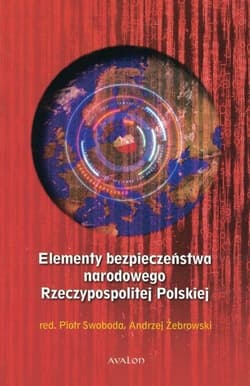 Elementy bezpieczeństwa narodowego Rzeczypospolitej Polskiej - Żebrowski Andrzej