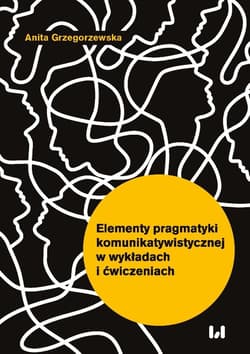 Elementy pragmatyki komunikatywistycznej w wykładach i ćwiczeniach - Anita Grzegorzewska