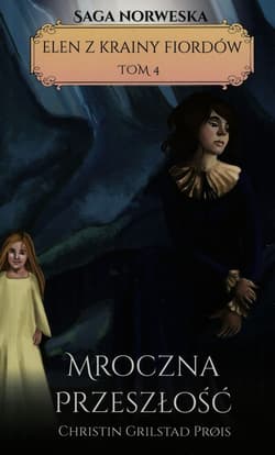 Elen z krainy Fiordów Tom 4 Mroczna przeszłość