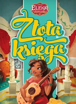Elena z Avaloru Złota księga - Escobedo Maria, Olivas Silvia, Topol Becca