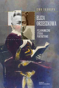 Eliza Orzeszkowa Fizjonomiczne studia portretowe - Ewa Skorupa