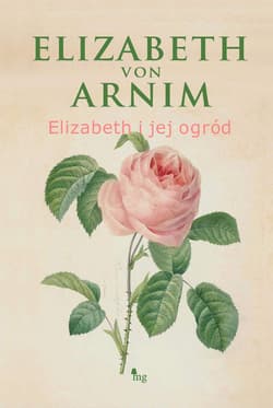 Elizabeth i jej ogród - Elizabeth Arnim