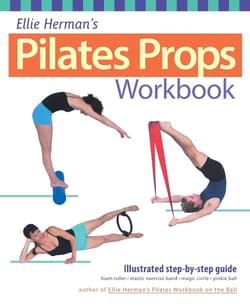 Ellie Herman's Pilates Props Workbook Illustrated Step-By-Step Guide - Herman Ellie