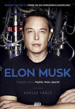 Elon Musk. Biografia twórcy PayPal, Tesla, SpaceX - Ashlee Vance
