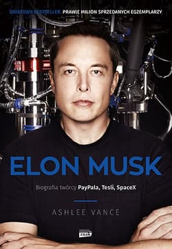 Elon Musk. Biografia twórcy Paypala, Tesli, SpaceX wyd. 2022 - Ashlee Vance