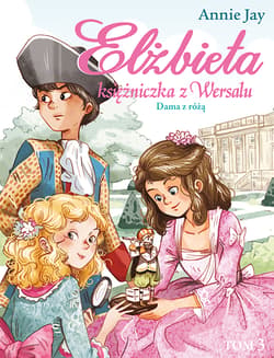 Elżbieta Księżniczka z Wersalu Dama z różą