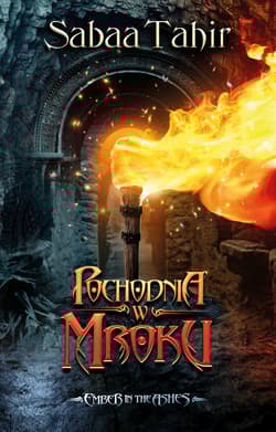 Ember in the Ashes Pochodnia w mroku - Sabaa  Tahir