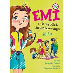 Emi i Tajny Klub Superdziewczyn 11 Aloha - Agnieszka Mielech