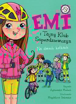 Emi i Tajny Klub Superdziewczyn 15 Na dwóch kółkach - Agnieszka Mielech