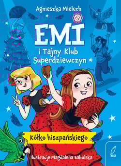 Emi i Tajny Klub Superdziewczyn 2 Kółko hiszpańskiego - Agnieszka Mielech