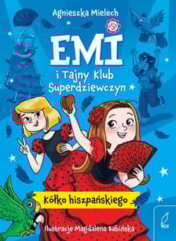 Emi i Tajny Klub Superdziewczyn 2 Kółko hiszpańskiego - Agnieszka Mielech