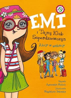 Emi i Tajny Klub Superdziewczyn Akcje w wakacje Tom 4 - Agnieszka Mielech