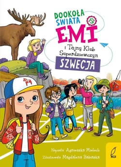 Emi i Tajny Klub Superdziewczyn Dookoła Szwecja Tom 3 Dookoła świata Tom 3 - Szwecja - Agnieszka Mielech