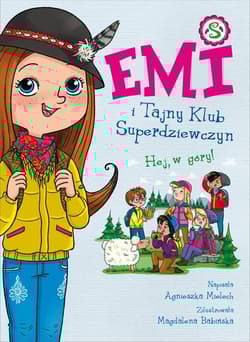 Emi i Tajny Klub Superdziewczyn Hej w góry! Tom 13 - Agnieszka Mielech